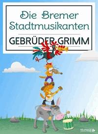 Die Bremer Stadtmusikanten - Gebrüder Grimm - ebook