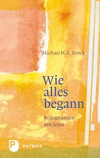 Wie alles begann - Michael H. F. Brock - ebook