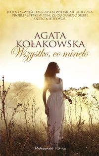 Wszystko co minęło - Agata Kołakowska - ebook + książka