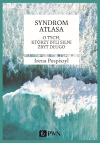 Syndrom Atlasa O tych którzy byli silni zbyt długo - Pospiszyl Irena - książka