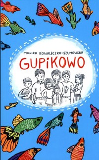 Gupikowo - Monika Kowaleczko-Szumowska - ebook + książka