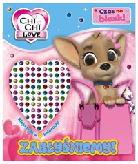 Chi Chi love Czas na blask! Zabłyśniemy! -  - książka