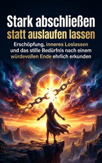 Stark abschließen statt auslaufen lassen - Kilian Jung - ebook