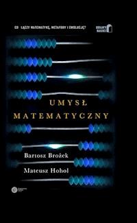 Umysł matematyczny - Bartosz Brożek, Mateusz Hohol - ebook + książka