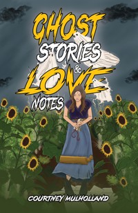 Ghost Stories & Love Notes - Courtney Mulholland - ebook