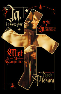 Ja, inkwizytor. Młot na czarownice - Jacek Piekara - ebook