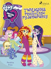 My Little Pony - Equestria Girls - Twilights Prickelnde Pyjamaparty - Perdita Finn - ebook