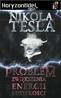 Problem Zwiększenia Energii Ludzkości (ze szczególnym uwzględnieniem energii słonecznej)  - Nikola Tesla - ebook
