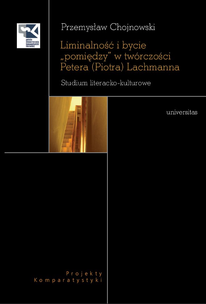 Okładka:Liminalność i bycie "pomiędzy" w twórczości Petera (Piotra) Lachmanna. Studium literacko-kulturowe 