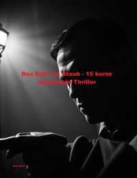 Das Echo im Staub - 15 kurze spannende Thriller - Mirko Kukuk - ebook