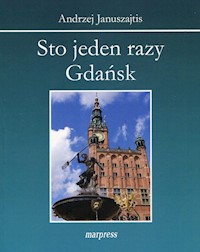 Sto jeden razy Gdańsk - Januszajtis Andrzej - książka
