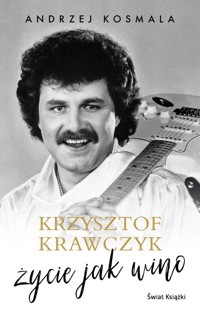 Krzysztof Krawczyk życie jak wino - Krawczyk Krzysztof, Kosmala Andrzej - książka