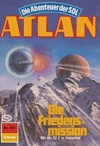 Atlan 537: Die Friedensmission -  Hubert Haensel - ebook