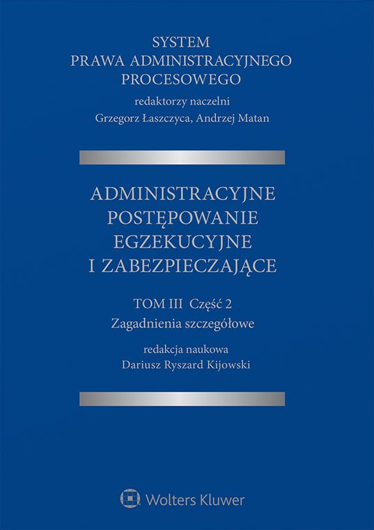 Okładka:System Prawa Administracyjnego Procesowego. Tom 3. Część 2. Administracyjne postępowanie egzekucyjne i zabezpieczające 
