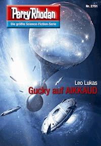Perry Rhodan 2751: Gucky auf AIKKAUD -  Leo Lukas - ebook