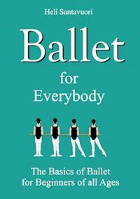 Ballet for Everybody - Heli Santavuori - ebook