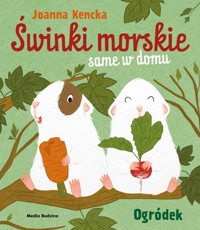 Świnki morskie same w domu. Ogródek - Kencka Joanna - książka
