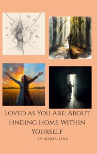 Loved as You Are: About Finding Home Within Yourself - Maria Lind - ebook
