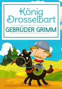 König Drosselbart - Gebrüder Grimm - ebook