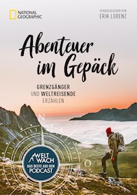 Abenteuer im Gepäck: Grenzgänger und Weltreisende erzählen. - Erik Lorenz - ebook