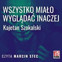 Wszystko miało wyglądać inaczej - Szokalski Kajetan - audiobook