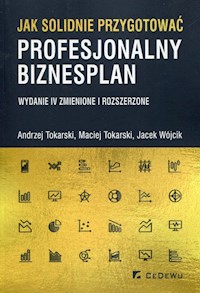 Jak solidnie przygotować profesjonalny biznesplan - Tokarski Andrzej, Tokarski Maciej, Wójcik Jacek - książka