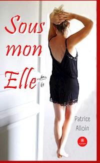 Sous mon Elle - Patrice Alloin - ebook