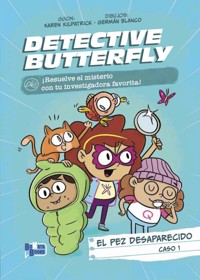 Detective Butterfly, Caso 1. El pez desaparecido - Karen Kilpatrick - ebook