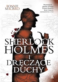 Sherlock Holmes i dręczące duchy - Bonnie Macbird - książka