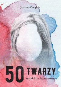 50 twarzy matki dziecka na zawsze - Omylak Joanna - książka