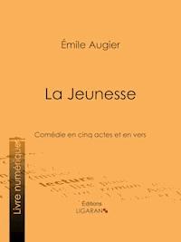 La Jeunesse - Émile Augier - ebook