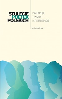 Stulecie poetek polskich Przekroje - tematy - interpretacje -  - książka