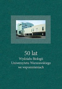 50 lat Wydziału Biologii UW we wspomnieniach -  - książka