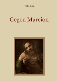 Gegen Marcion - Quintus Septimius Florens Tertullianus - ebook