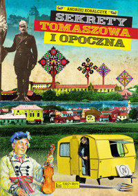 Sekrety Tomaszowa i Opoczna - Andrzej Kobalczyk - książka
