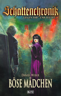 Schattenchronik - Gegen Tod und Teufel 20: Böse Mädchen - Daniel Weber - ebook