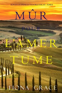 Mûr pour l'Amertume (Roman à Suspense en Vignoble Toscan – Tome 6) - Fiona Grace - ebook