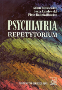 Psychiatria.  Repetytorium - Bilikiewicz Adam, Landowski Jerzy, Radziwiłłowicz Piotr - książka