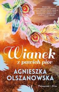 Wianek z pawich piór - Agnieszka Olszanowska - ebook + książka
