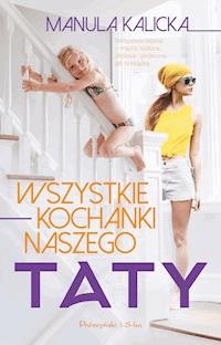 Wszystkie kochanki naszego taty - Manula Kalicka - ebook + książka