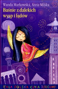 Baśnie z dalekich wysp i lądów - Wanda Markowska; Anna Milska - ebook