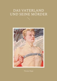 Das Vaterland und seine Mörder - Thomas Napp - ebook