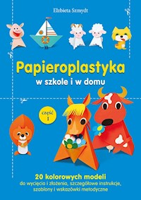 Papieroplastyka w szkole i w domu część 1 - Szmydt Elżbieta - książka