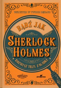 Bądź jak Sherlock Holmes - Galland Richard Wolfrik - książka