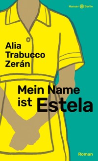 Mein Name ist Estela - Alia Trabucco Zerán - ebook