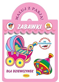 Maluj z Pasją Zabawki dla dziewczynek - Budek Mariola - książka