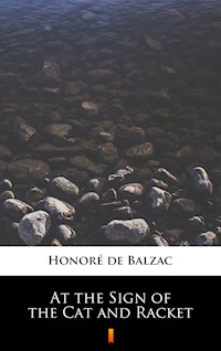 At the Sign of the Cat and Racket - Honoré de Balzac - ebook