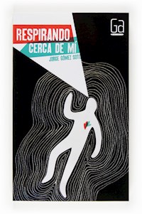 Respirando cerca de mí - Jorge Gómez Soto - ebook