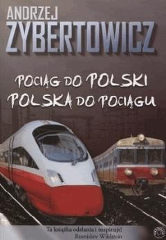 Okładka:Pociag do Polski, Polska do pociagu - Andrzej Zybertowicz.mobi 