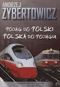Pociag do Polski, Polska do pociagu - Andrzej Zybertowicz.mobi - Andrzej Zybertowicz - ebook